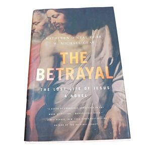 The Betrayal Lost Life of Jesus Kathleen O'Neal Gear W Michael Gear 1st Ed 2008